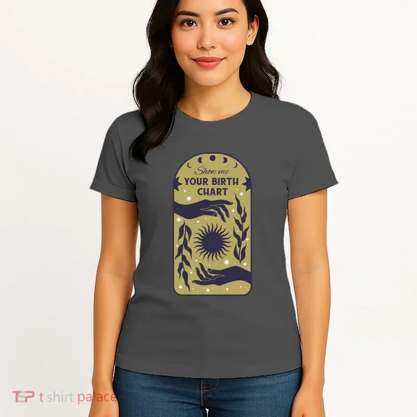 Show Me Your Birth Chart Women's T-Shirt