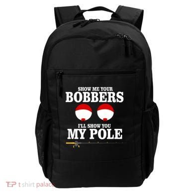Show Me Your Bobbers I'll Show You My Pole Backpack