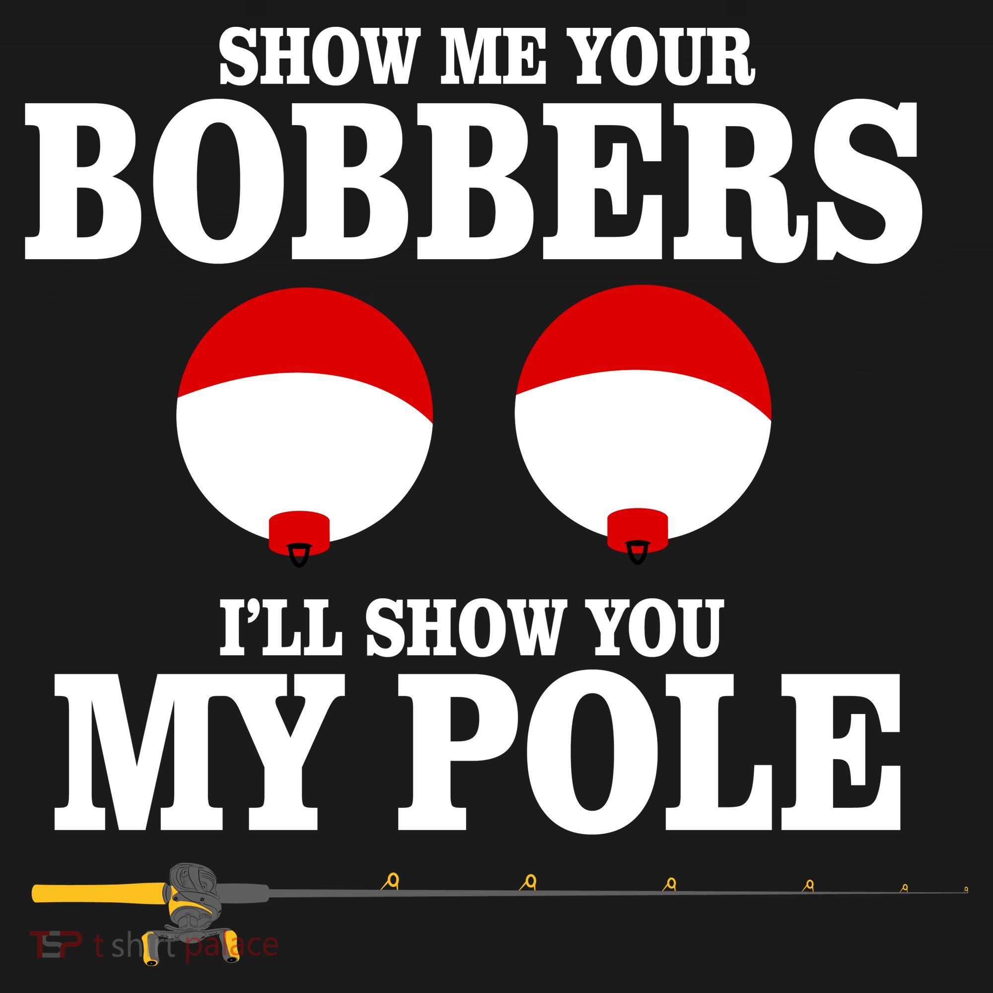 Show Me Your Bobbers I'll Show You My Pole Backpack