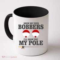 Show Me Your Bobbers I'll Show You My Pole Coffee Mug thumb 0