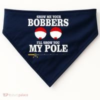 Show Me Your Bobbers I'll Show You My Pole USA-Made Doggie Bandana thumb 0
