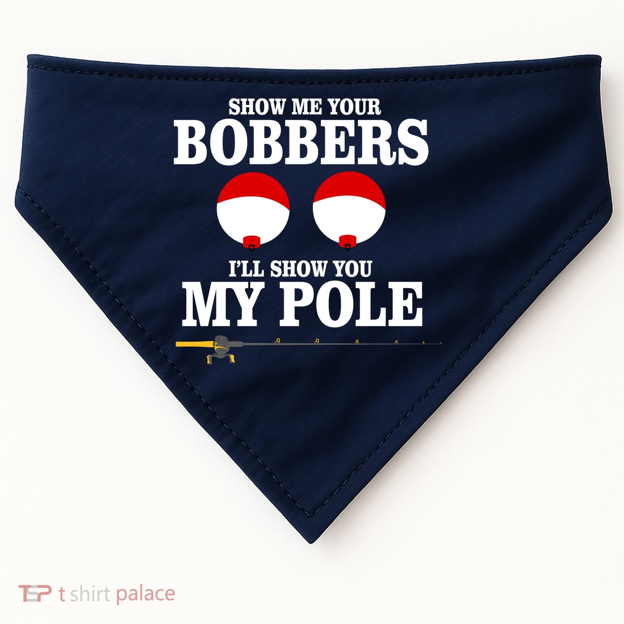 Show Me Your Bobbers I'll Show You My Pole USA-Made Doggie Bandana