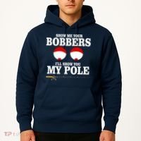 Show Me Your Bobbers I'll Show You My Pole Hoodie thumb 2