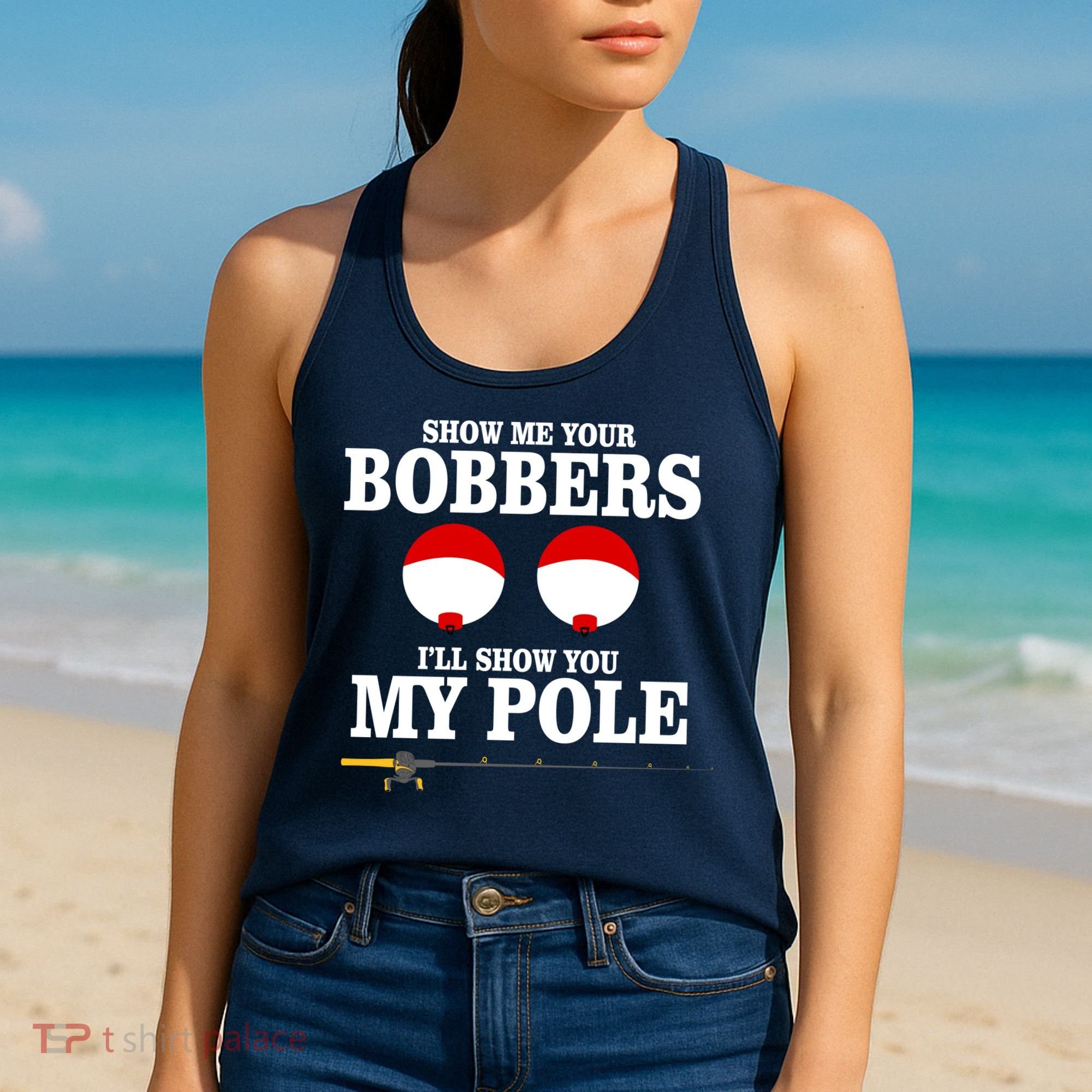 Show Me Your Bobbers I'll Show You My Pole Women's Tank Top
