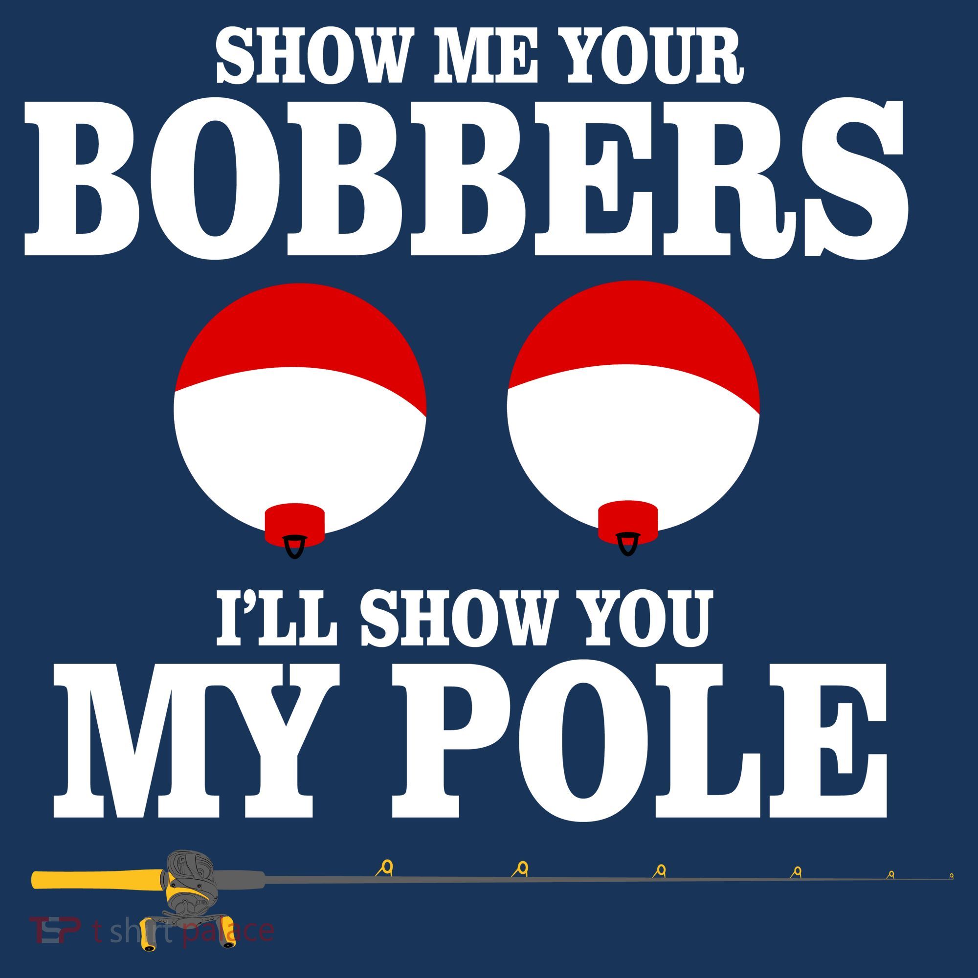 Show Me Your Bobbers I'll Show You My Pole Women's Tank Top