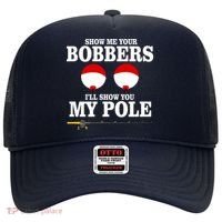 Show Me Your Bobbers I'll Show You My Pole Hat thumb 0