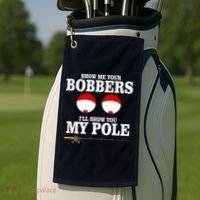 Show Me Your Bobbers I'll Show You My Pole Golf Towel thumb 2