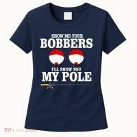 Show Me Your Bobbers I'll Show You My Pole Women's T-Shirt thumb 0