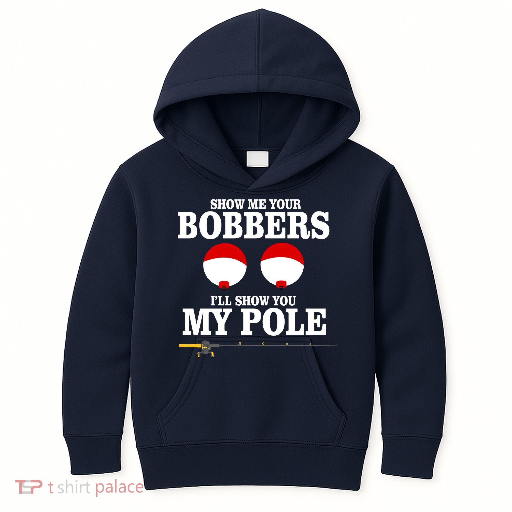 Show Me Your Bobbers I'll Show You My Pole Kids Hoodie