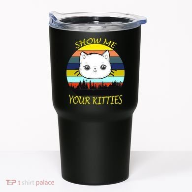 Show Me Your Kitties Tumbler