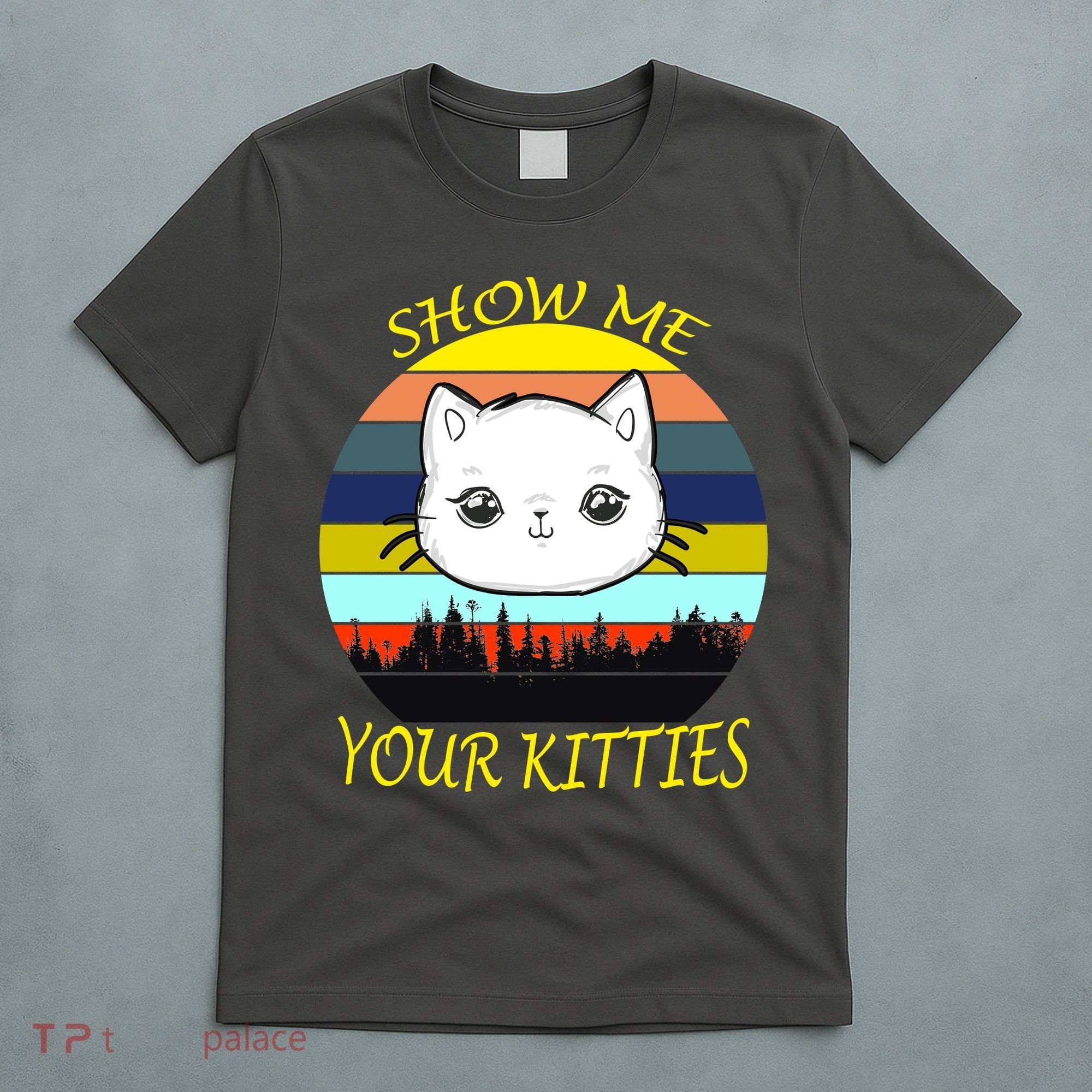 Show Me Your Kitties T-Shirt