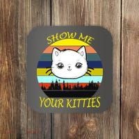 Show Me Your Kitties Coaster thumb 0
