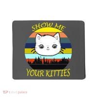 Show Me Your Kitties Mousepad thumb 0