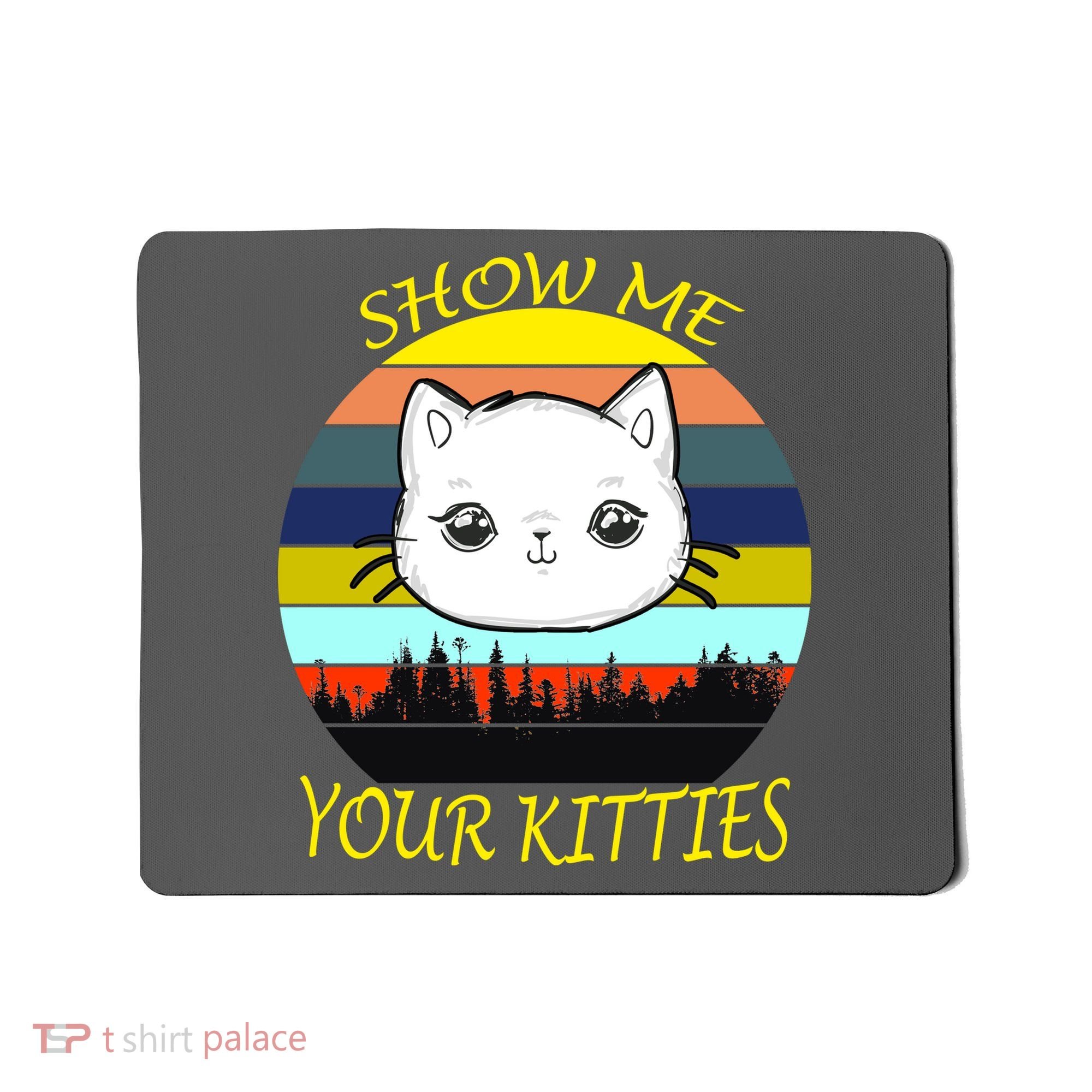 Show Me Your Kitties Mousepad