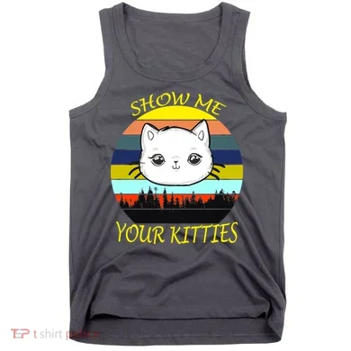 Show Me Your Kitties Tank Top