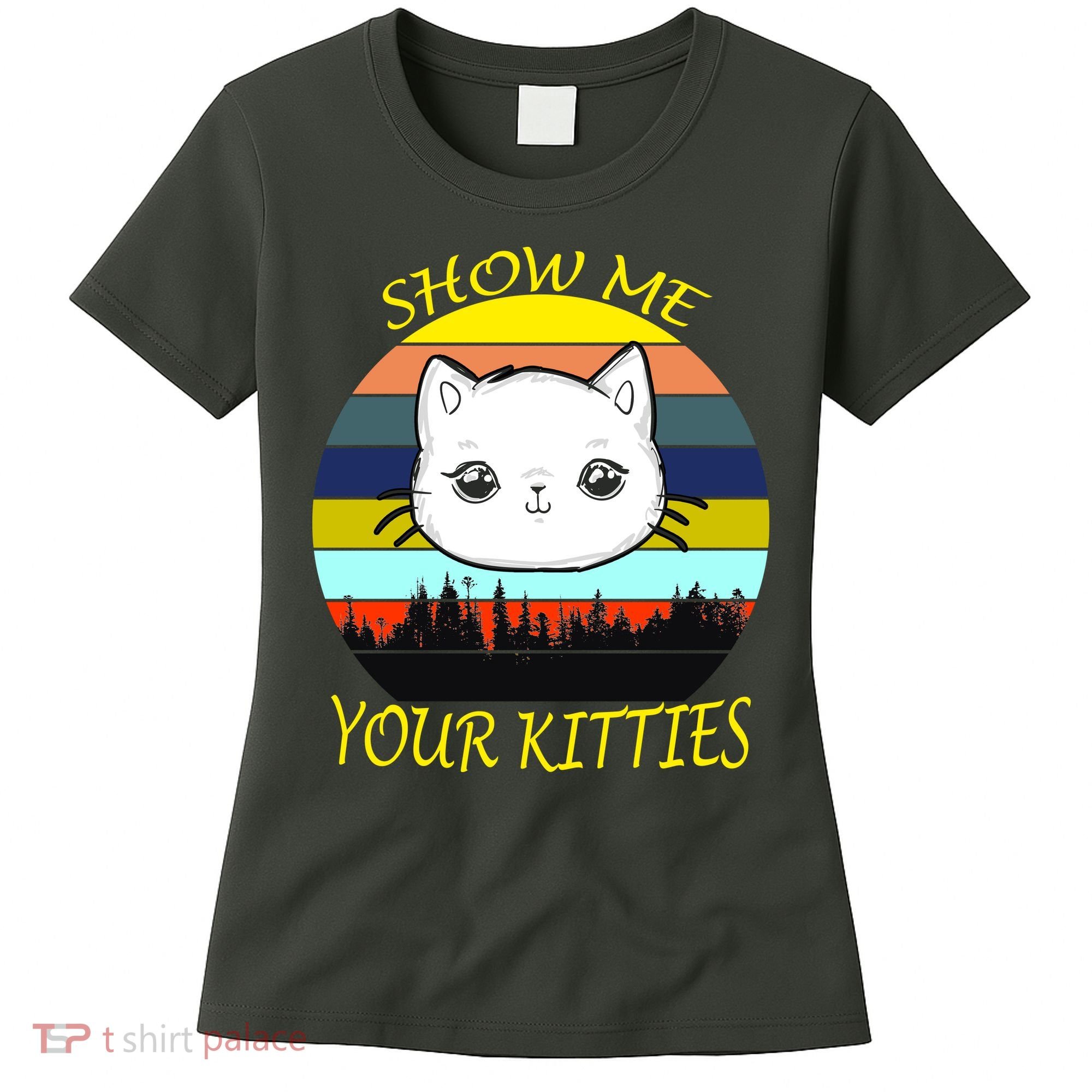 Show Me Your Kitties Women's T-Shirt