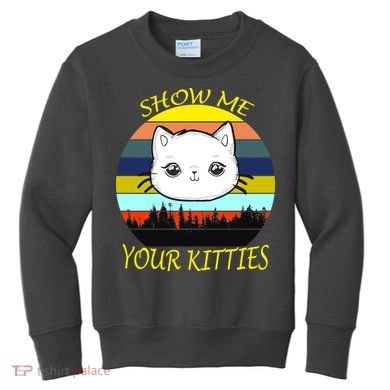 Show Me Your Kitties Kids Sweatshirt