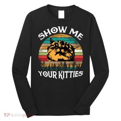 Show Me Your Kitties Retro Cat Lover Long Sleeve Shirt