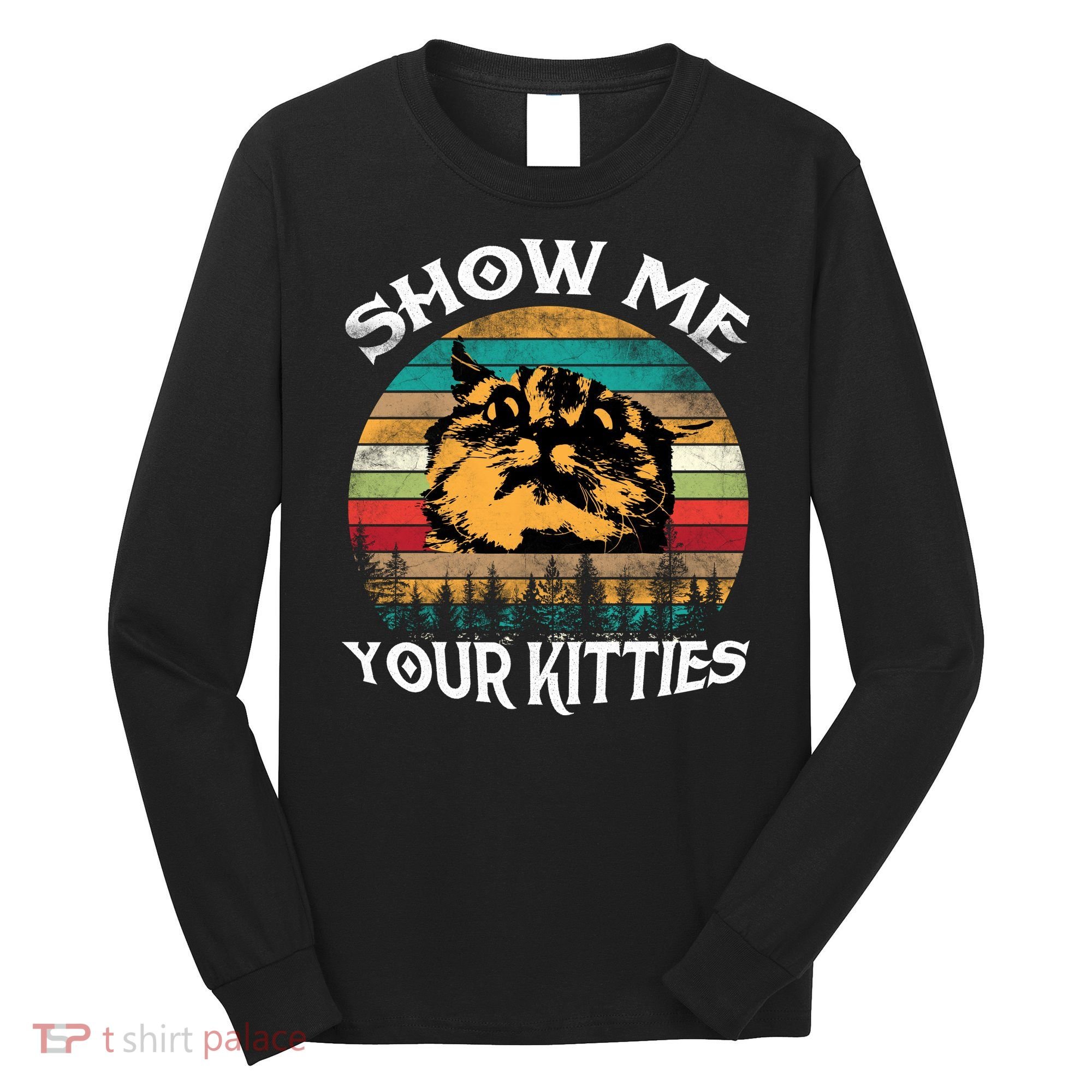 Show Me Your Kitties Retro Cat Lover Long Sleeve Shirt