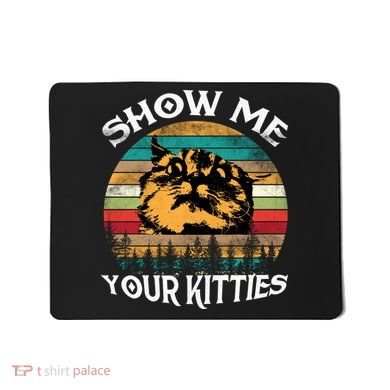 Show Me Your Kitties Retro Cat Lover Mousepad