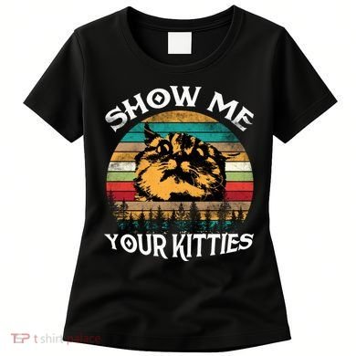 Show Me Your Kitties Retro Cat Lover Women's T-Shirt