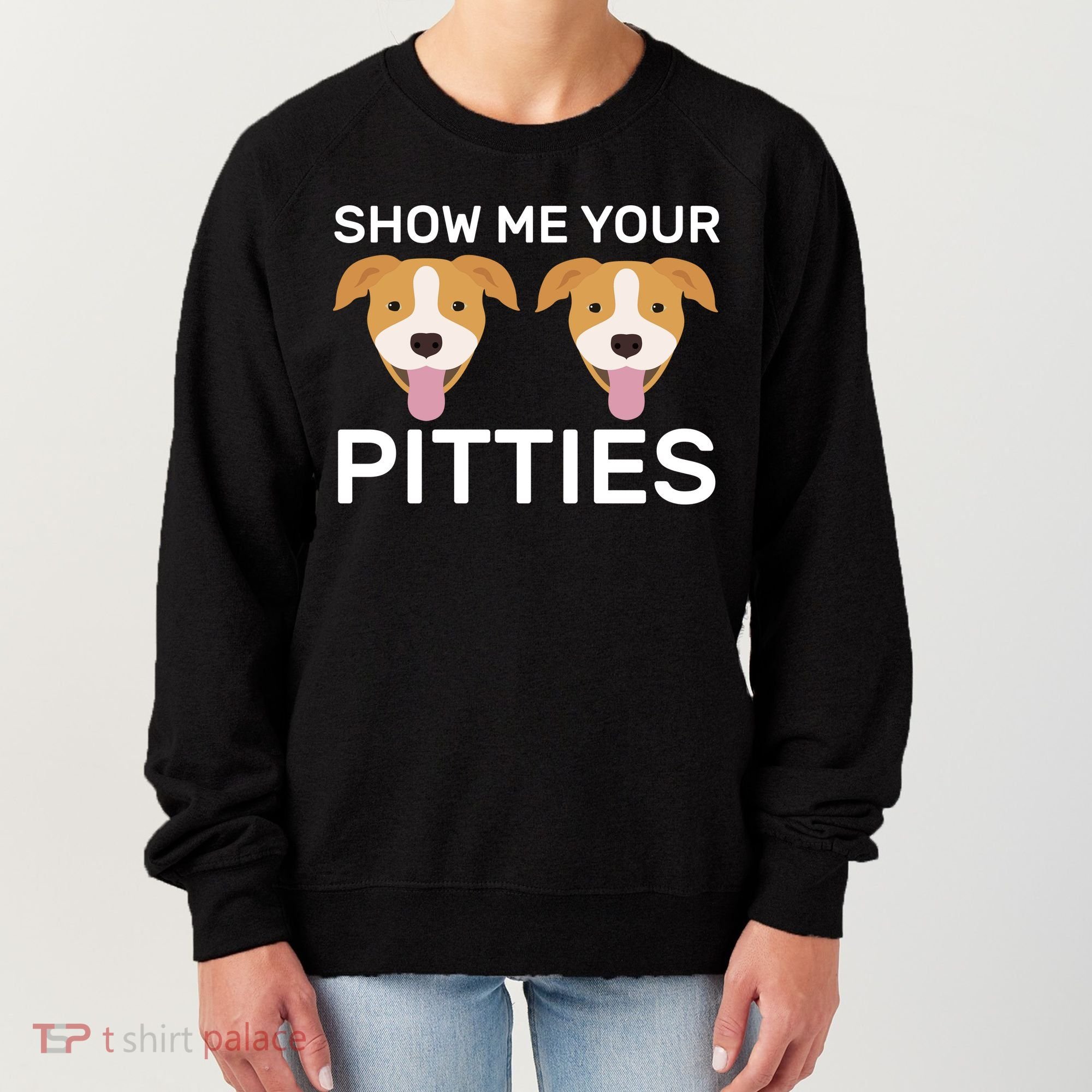 Show Me Your Pitties Women's Sweatshirt