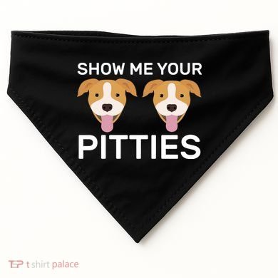 Show Me Your Pitties  USA-Made Doggie Bandana