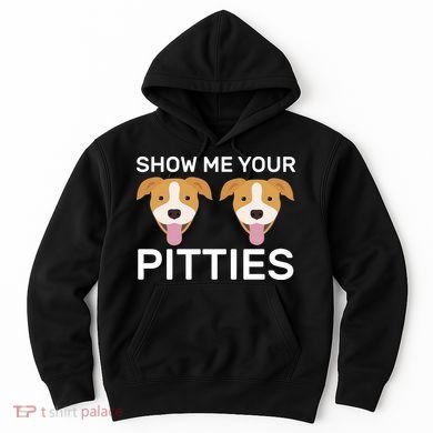 Show Me Your Pitties Hoodie