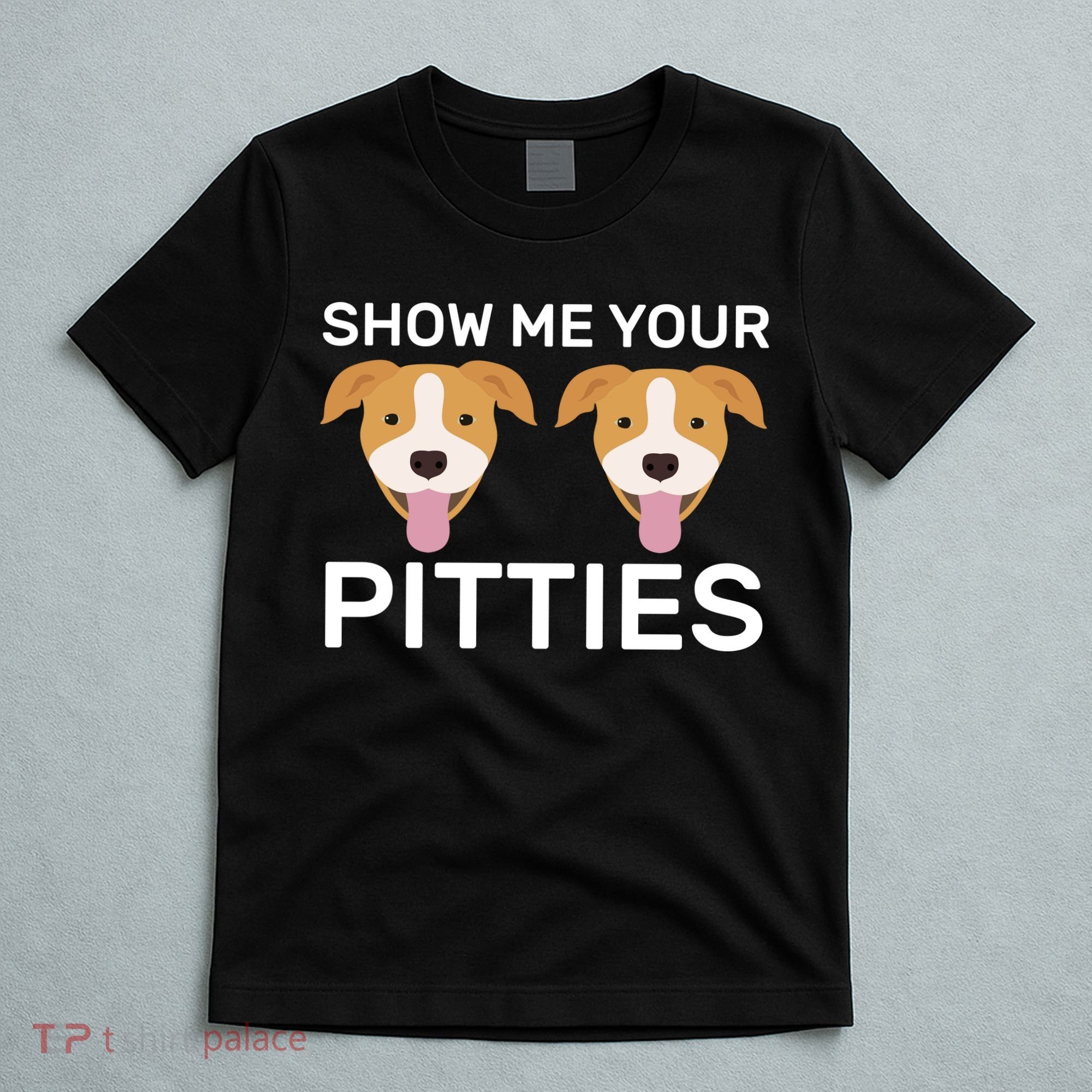 Show Me Your Pitties T-Shirt