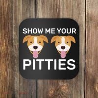 Show Me Your Pitties Coaster thumb 0