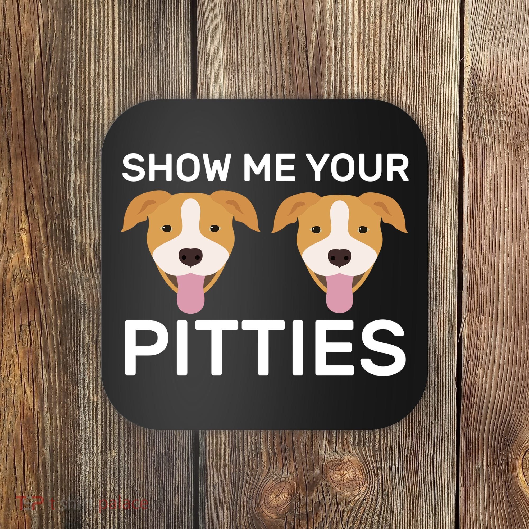 Show Me Your Pitties Coaster