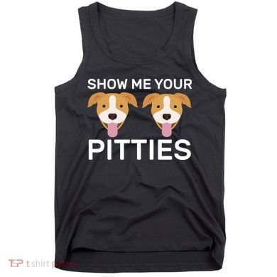 Show Me Your Pitties Tank Top