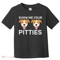 Show Me Your Pitties Toddler T-Shirt thumb 0