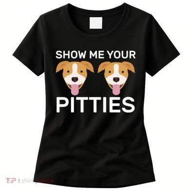 Show Me Your Pitties Women's T-Shirt