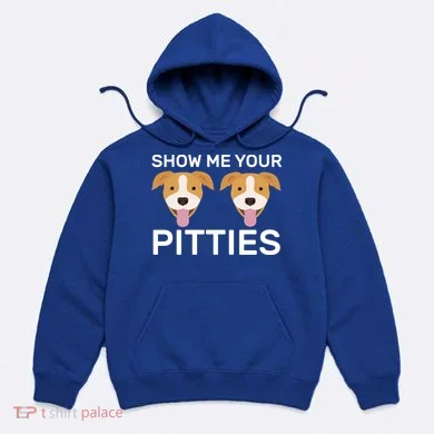 Show Me Your Pitties  Hoodie