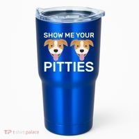 Show Me Your Pitties  Tumbler thumb 0