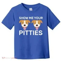 Show Me Your Pitties  Toddler T-Shirt thumb 0