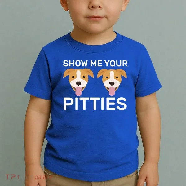 Show Me Your Pitties  Toddler T-Shirt