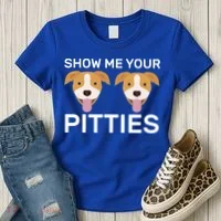 Show Me Your Pitties  Women's T-Shirt thumb 3