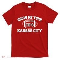 Show Me Your TD'S Kansas City Football T-Shirt thumb 0