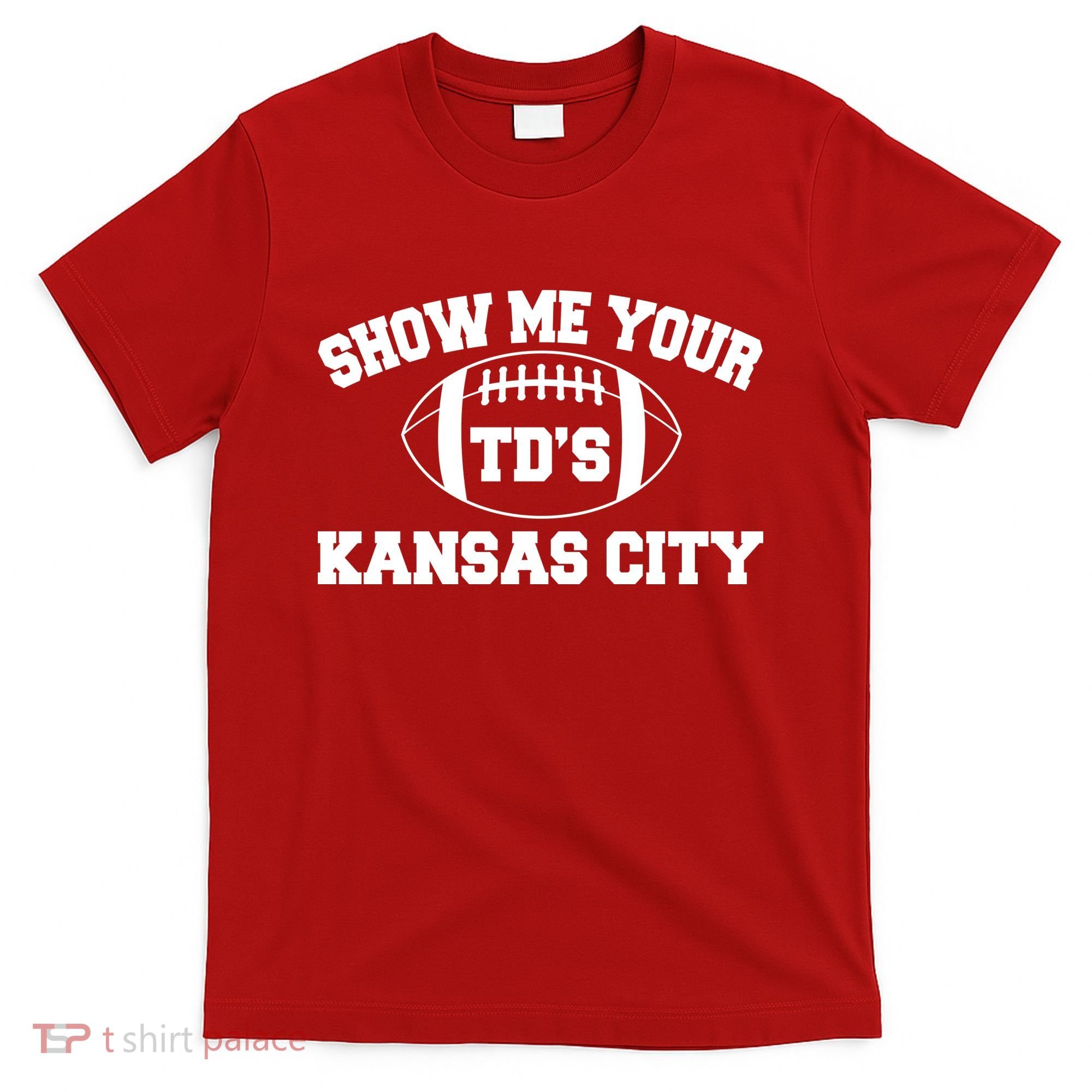 Show Me Your TD'S Kansas City Football T-Shirt