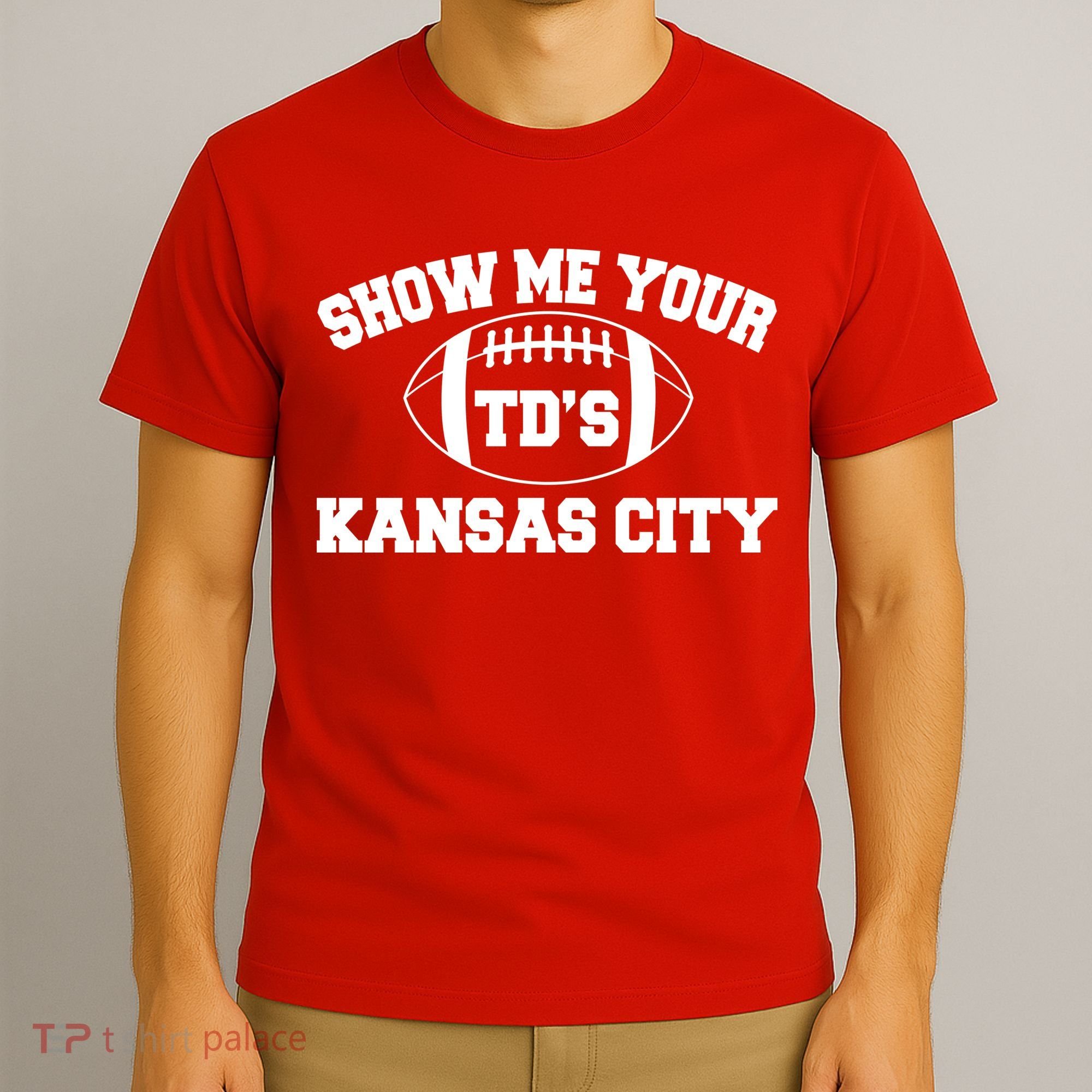 Show Me Your TD'S Kansas City Football T-Shirt