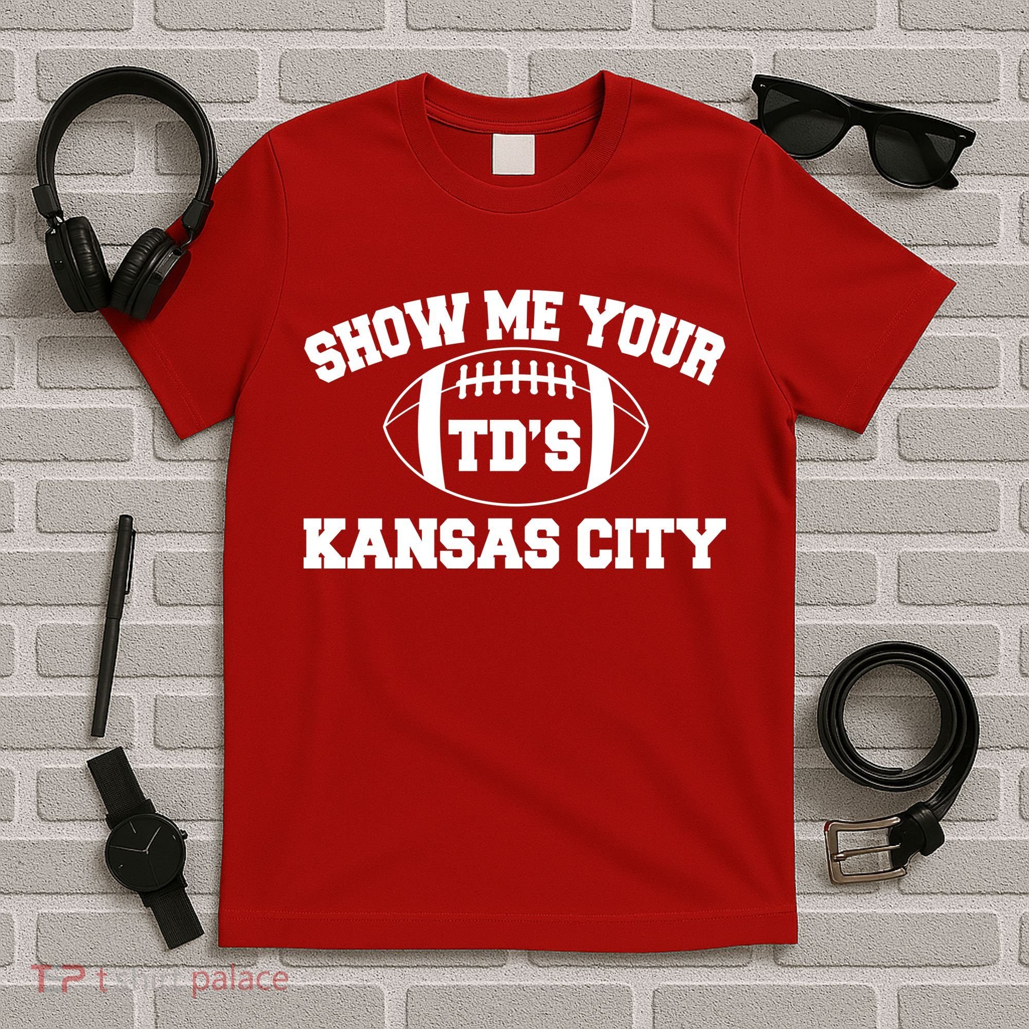 Show Me Your TD'S Kansas City Football T-Shirt