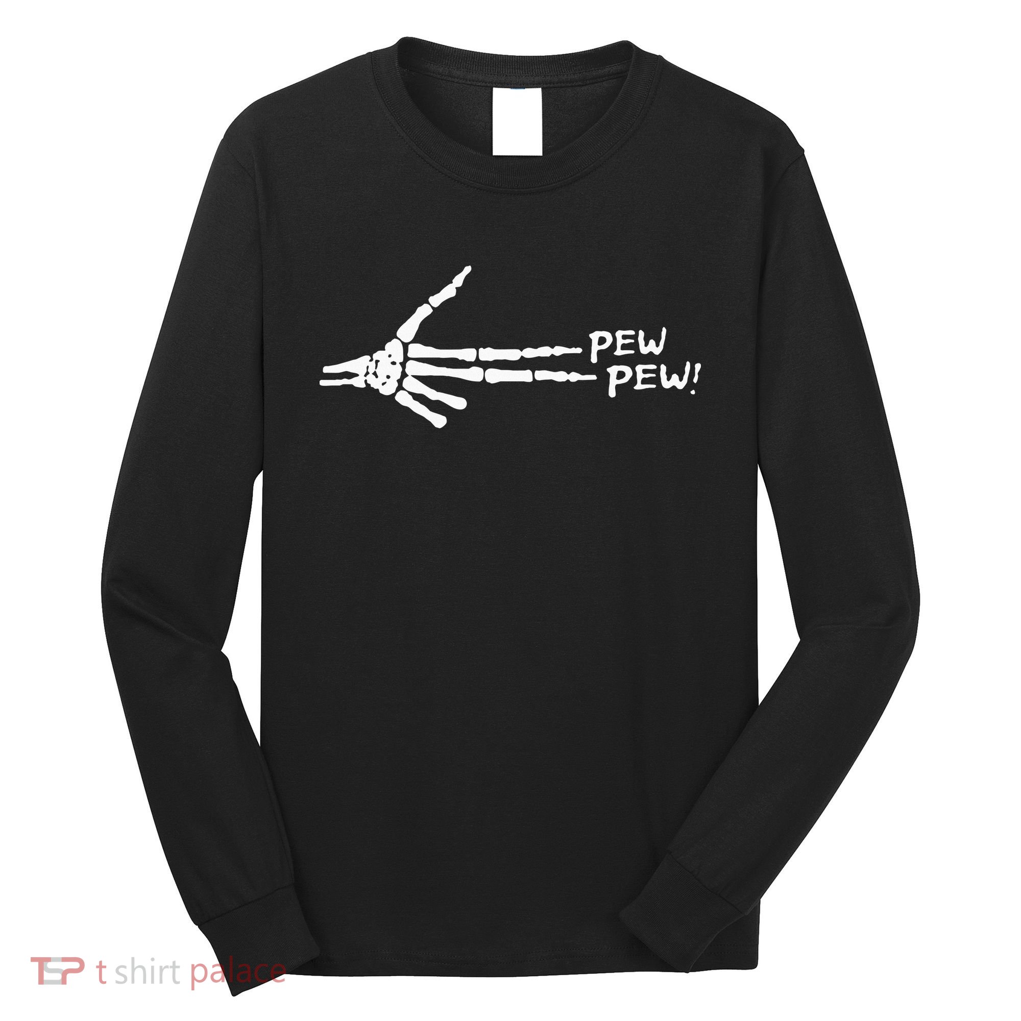 Skeleton Hand Pew Pew Long Sleeve Shirt
