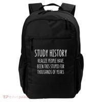 Study History Realize People Have Been This Stupid Funny Gift Backpack thumb 0