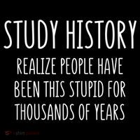 Study History Realize People Have Been This Stupid Funny Gift Bucket Hat thumb 4