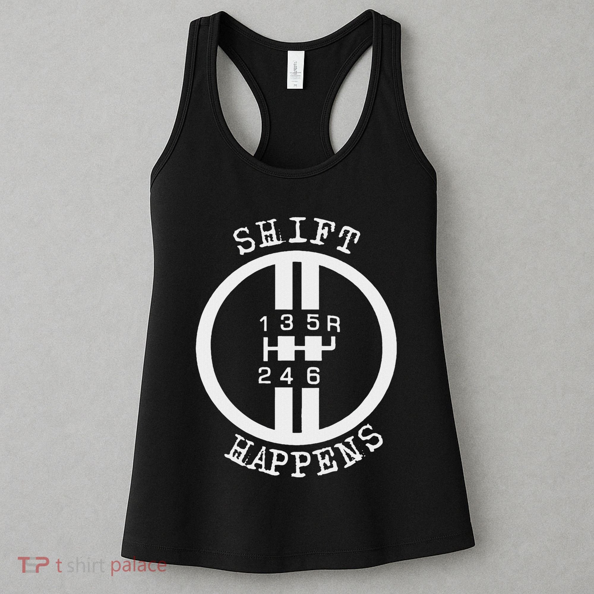 Shift Happens Race Car Fan Manual Transmission 6 Speed Funny Women's Tank Top