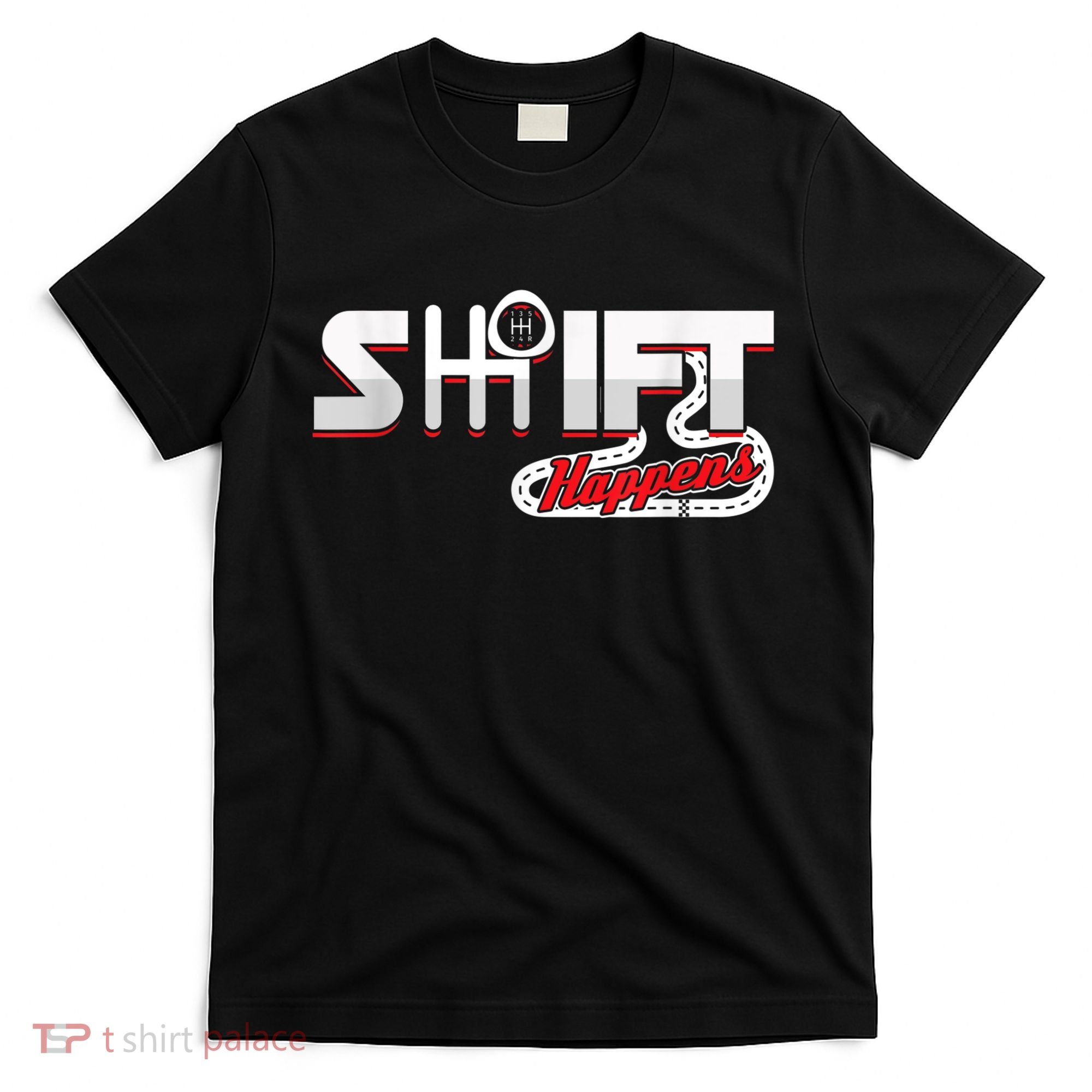 Shift Happens Race Racing Car Manual Mechanic Sportcar T-Shirt