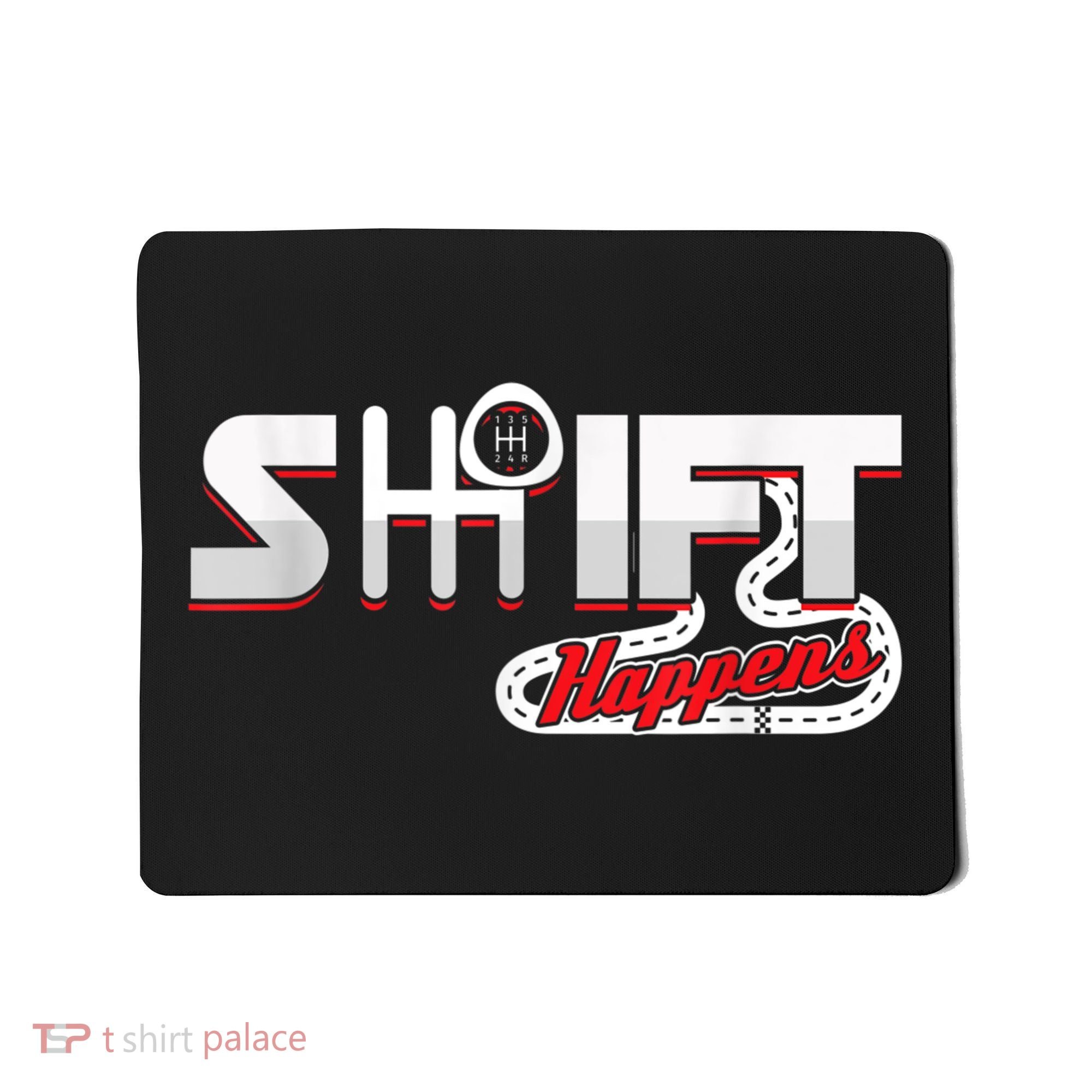 Shift Happens Race Racing Car Manual Mechanic Sportcar Mousepad