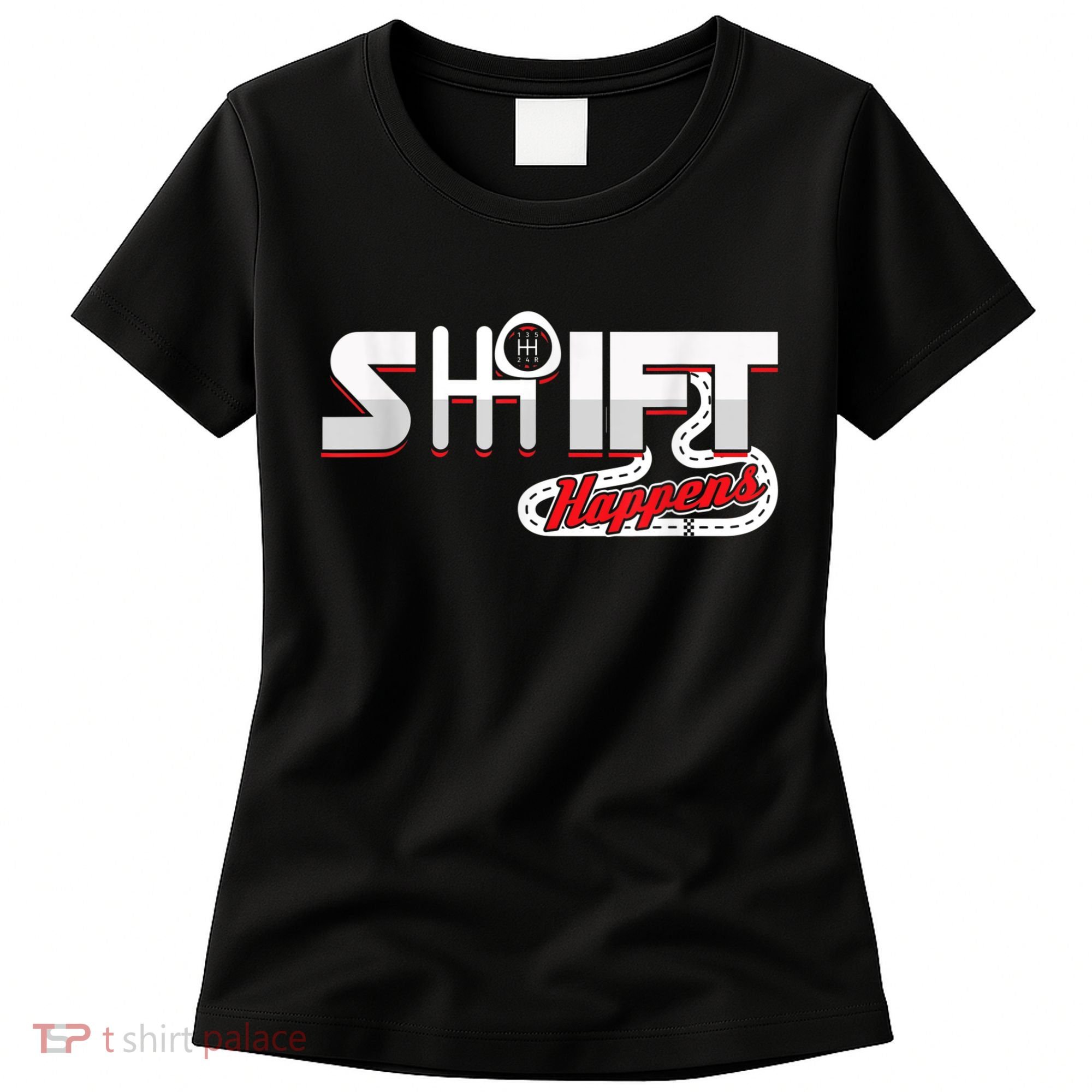 Shift Happens Race Racing Car Manual Mechanic Sportcar Women's T-Shirt